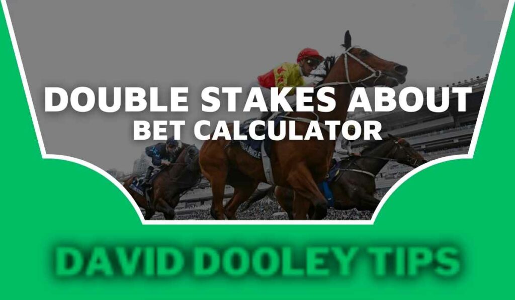 Double Stakes About Bet Calculator